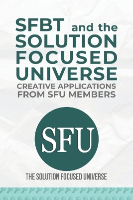 Book cover for SFBT and The Solution Focused Universe