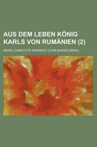 Cover of Aus Dem Leben Konig Karls Von Rumanien (2)