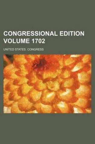 Cover of Congressional Edition Volume 1702