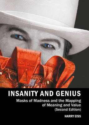 Book cover for Insanity and Genius: Masks of Madness and the Mapping of Meaning and Value (Second Edition)