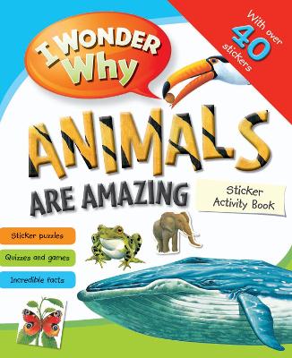 Book cover for I Wonder Why Animals Are Amazing Sticker Activity Book