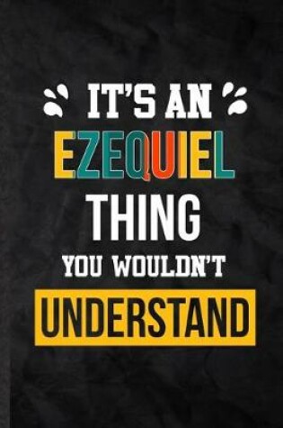 Cover of It's an Ezequiel Thing You Wouldn't Understand