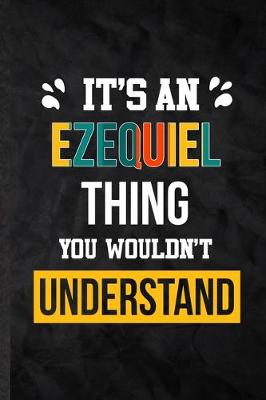 Book cover for It's an Ezequiel Thing You Wouldn't Understand