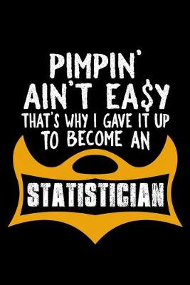 Book cover for Pimpin' ain't easy. That's why I gave it up to become a statistician