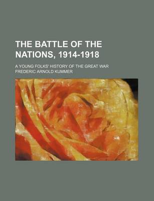 Book cover for The Battle of the Nations, 1914-1918; A Young Folks' History of the Great War