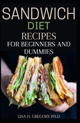 Book cover for Sandwich Diet Recipes for Beginners and Dummies