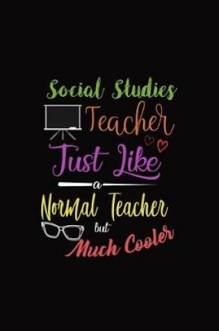 Cover of Social Studies Teacher Just Like a Normal Teacher But Much Cooler