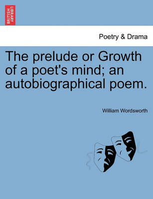 Book cover for The Prelude or Growth of a Poet's Mind; An Autobiographical Poem.