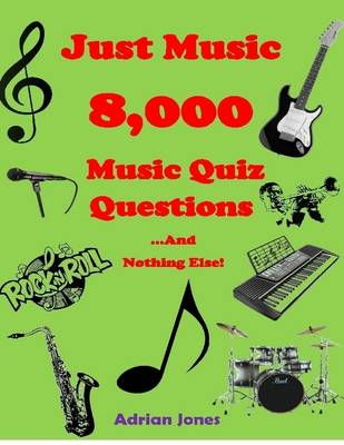 Book cover for Just Music - 8,000 Music Quiz Questions and Nothing Else