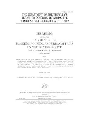 Book cover for The Department of the Treasury's report to Congress regarding the Terrorism Risk Insurance Act of 2002