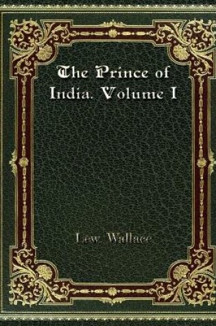 Cover of The Prince of India. Volume I