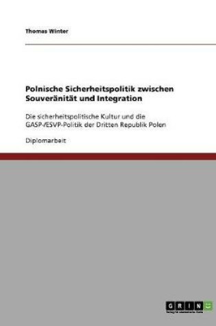 Cover of Polnische Sicherheitspolitik zwischen Souveranitat und Integration