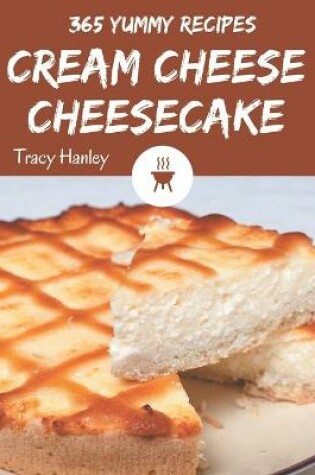 Cover of 365 Yummy Cream Cheese Cheesecake Recipes