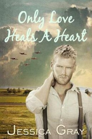 Cover of Only Love Heals a Heart