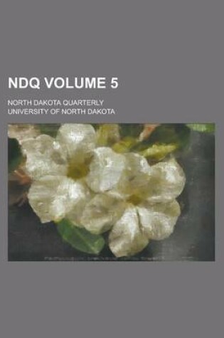 Cover of Ndq; North Dakota Quarterly Volume 5