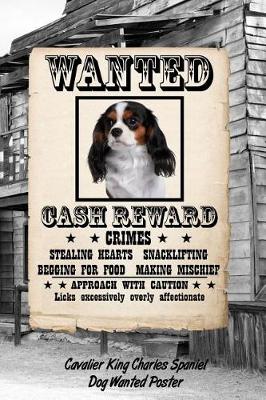 Book cover for Cavalier King Charles Spaniel Dog Wanted Poster