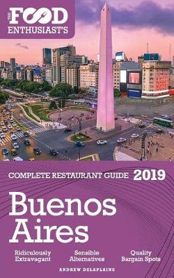 Book cover for Buenos Aires - 2019 - The Food Enthusiast's Complete Restaurant Guide