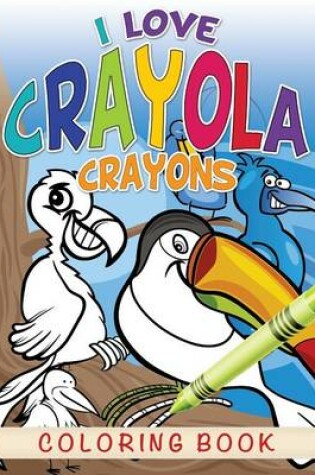 Cover of I Love Crayola Crayons Coloring Book