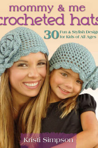 Cover of Mommy & Me Crocheted Hats