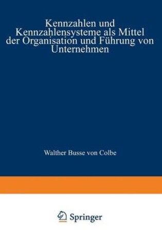 Cover of Kennzahlen und Kennzahlensysteme als Mittel der Organisation und Führung von Unternehmen