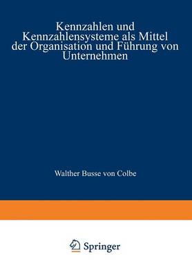 Book cover for Kennzahlen und Kennzahlensysteme als Mittel der Organisation und Führung von Unternehmen