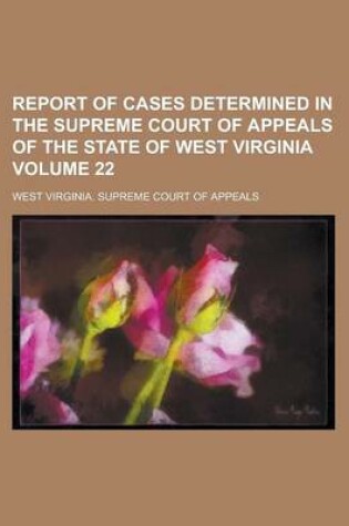 Cover of Report of Cases Determined in the Supreme Court of Appeals of the State of West Virginia Volume 22
