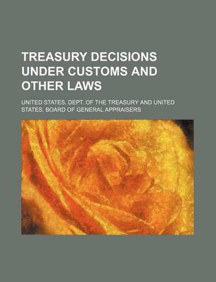 Book cover for Treasury Decisions Under Customs and Other Laws (Volume 24)