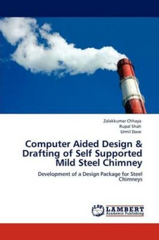 Cover of Computer Aided Design & Drafting of Self Supported Mild Steel Chimney