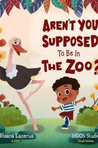 Cover of Aren't You Supposed To Be In The Zoo?