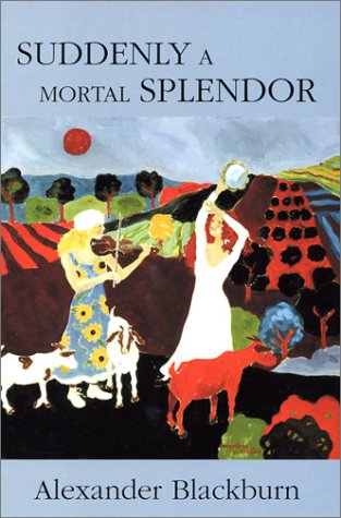 Book cover for Suddenly a Mortal Splendor