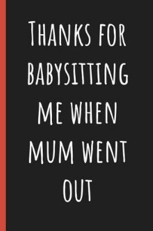 Cover of Thanks for babysitting me when Mum went out
