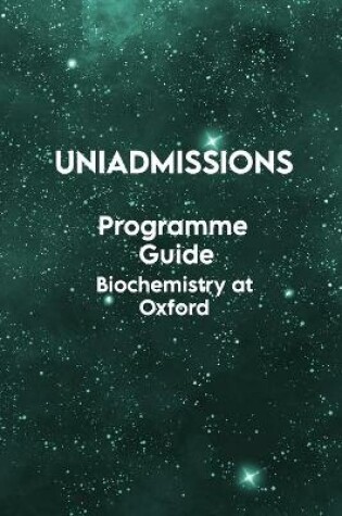 Cover of The UniAdmissions Programme Guide Biochemistry at Oxford