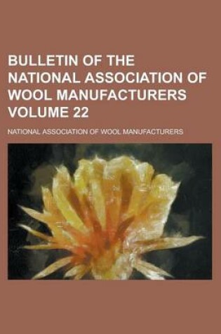 Cover of Bulletin of the National Association of Wool Manufacturers Volume 22
