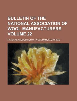 Book cover for Bulletin of the National Association of Wool Manufacturers Volume 22