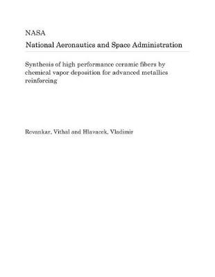 Book cover for Synthesis of High Performance Ceramic Fibers by Chemical Vapor Deposition for Advanced Metallics Reinforcing