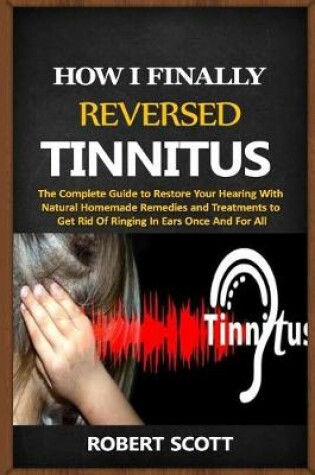 Cover of How I Finally Reversed Tinnitus