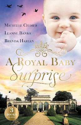 Cover of A Royal Baby Surprise/The Illegitimate Prince's Baby/How To Catch A Prince/The Prince's Second Chance