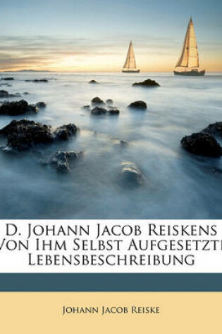 Cover of D. Johann Jacob Reiskens Von Ihm Selbst Aufgesetzte Lebensbeschreibung.