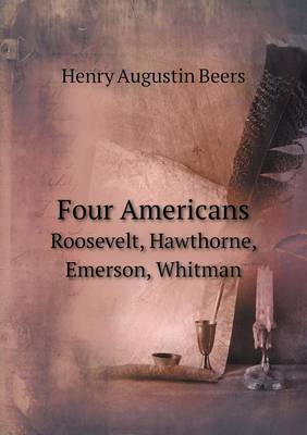 Book cover for Four Americans Roosevelt, Hawthorne, Emerson, Whitman