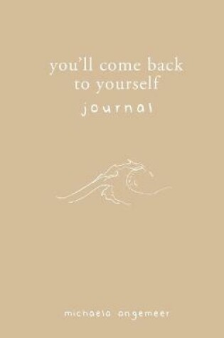 Cover of You'll Come Back to Yourself Journal