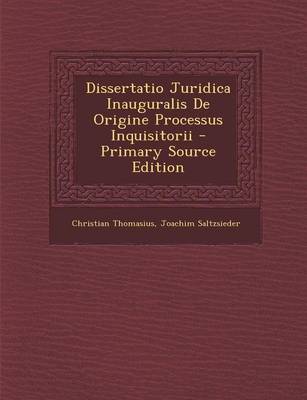 Book cover for Dissertatio Juridica Inauguralis De Origine Processus Inquisitorii - Primary Source Edition