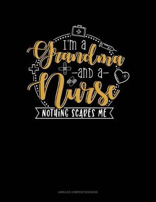 Cover of I Am a Grandma and a Nurse Nothing Scares Me