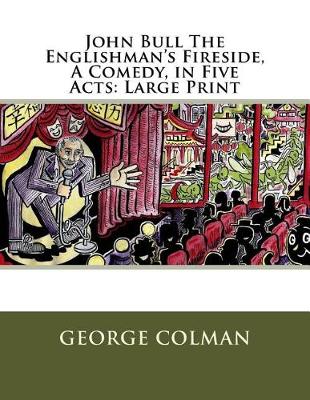 Book cover for John Bull the Englishman's Fireside, a Comedy, in Five Acts