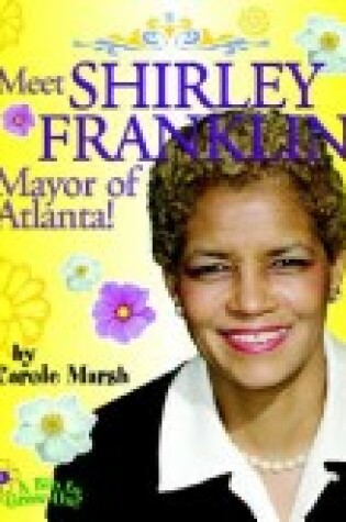 Cover of Meet Shirley Franklin, Mayor of Atlanta!