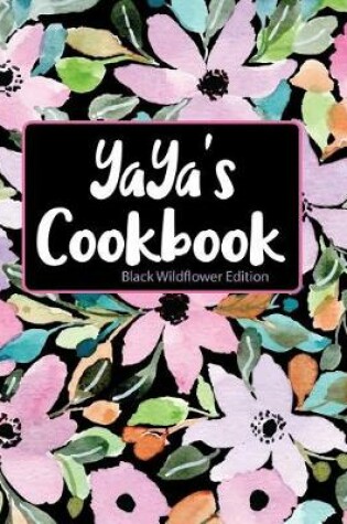 Cover of Yaya's Cookbook Black Wildflower Edition