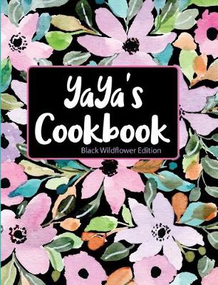 Book cover for Yaya's Cookbook Black Wildflower Edition