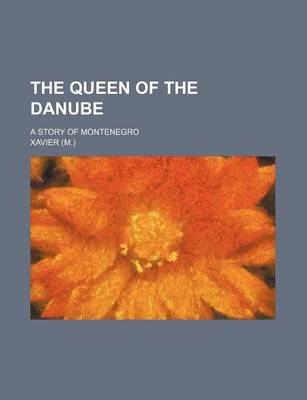 Book cover for The Queen of the Danube; A Story of Montenegro