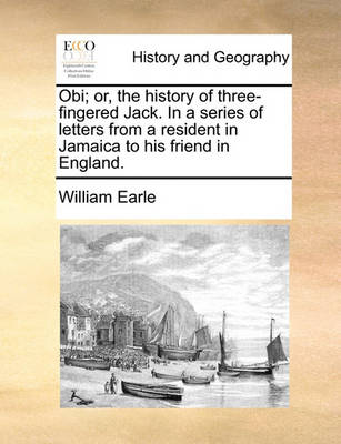 Book cover for Obi; Or, the History of Three-Fingered Jack. in a Series of Letters from a Resident in Jamaica to His Friend in England.