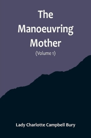 Cover of The Manoeuvring Mother (Volume 1)