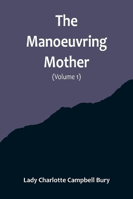 Book cover for The Manoeuvring Mother (Volume 1)